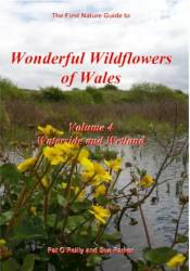 Wonderful Wildflowers of Wales, Volume 4: Watersides and Wetlands